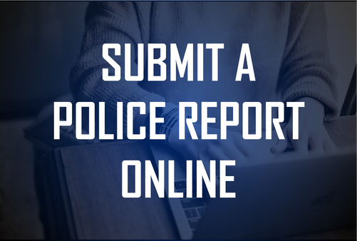 Click here to submit an online police report.