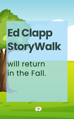 Ed Clapp StoryWalk will return in the fall