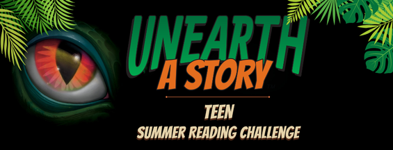 Image with a dinosaur eye on a black background that has the text "unearth a story, teen summer reading challenge"