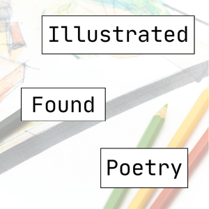 Illustrated Found Poetry