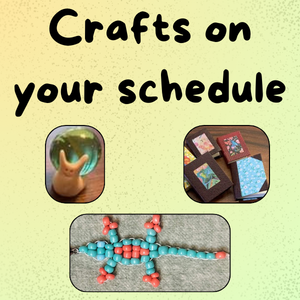 Crafts on your schedule